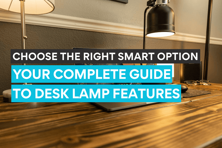 Your guide on choosing the best desk lamp comsidering its smart features.